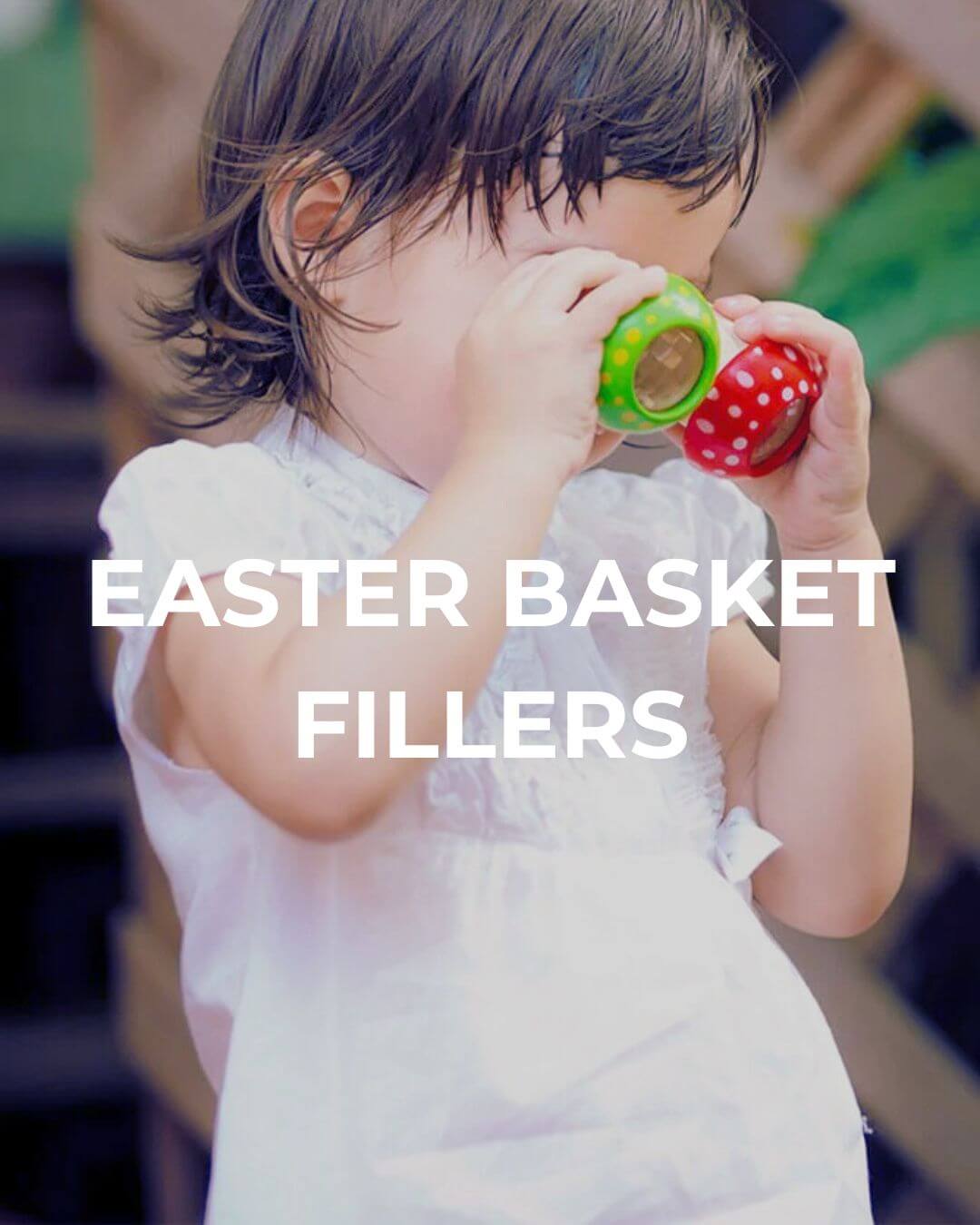 Easter Basket Fillers & Gift Ideas